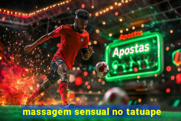 massagem sensual no tatuape